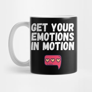 Get Your Emotions in Motion Trendy Gift Mug